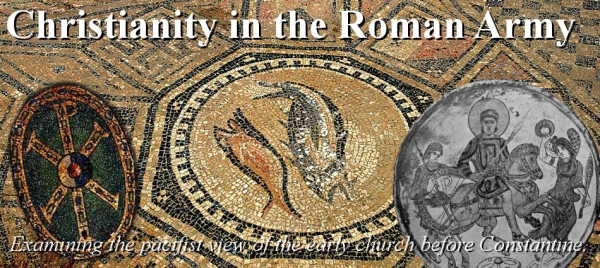 Christians in the Roman Army: Countering the Pacifist Narrative
